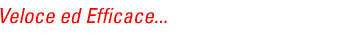 Veloce ed Efficace...